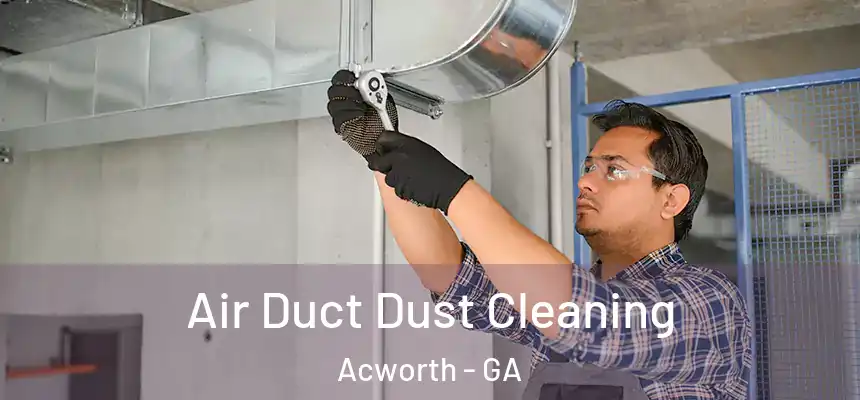  Air Duct Dust Cleaning Acworth - GA
