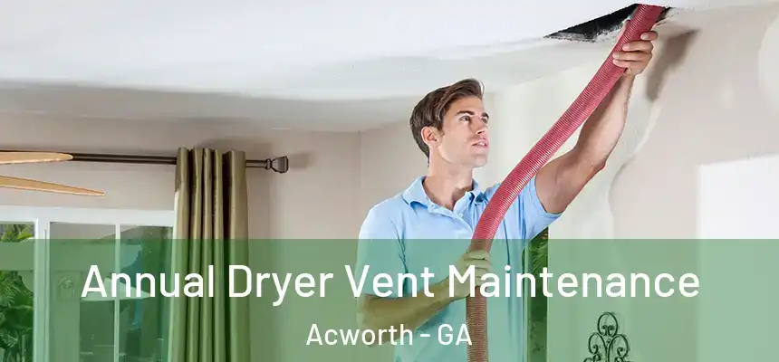  Annual Dryer Vent Maintenance Acworth - GA