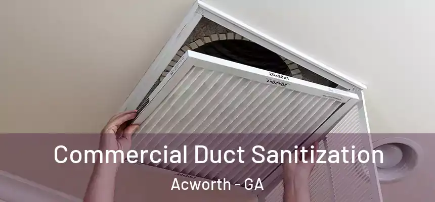Commercial Duct Sanitization Acworth - GA