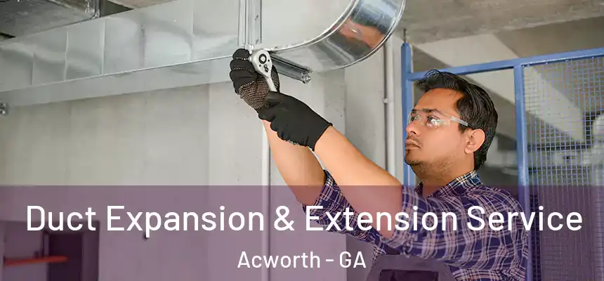  Duct Expansion & Extension Service Acworth - GA