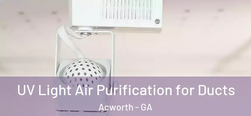  UV Light Air Purification for Ducts Acworth - GA